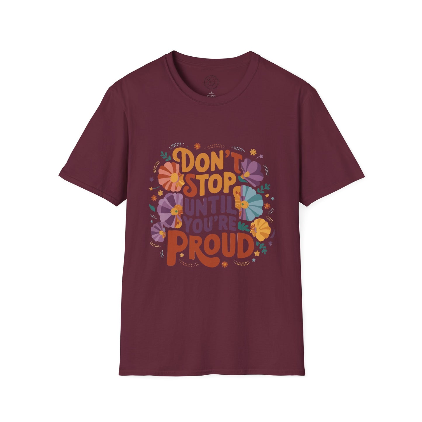 Don't Stop Until You're Proud - T-Shirt