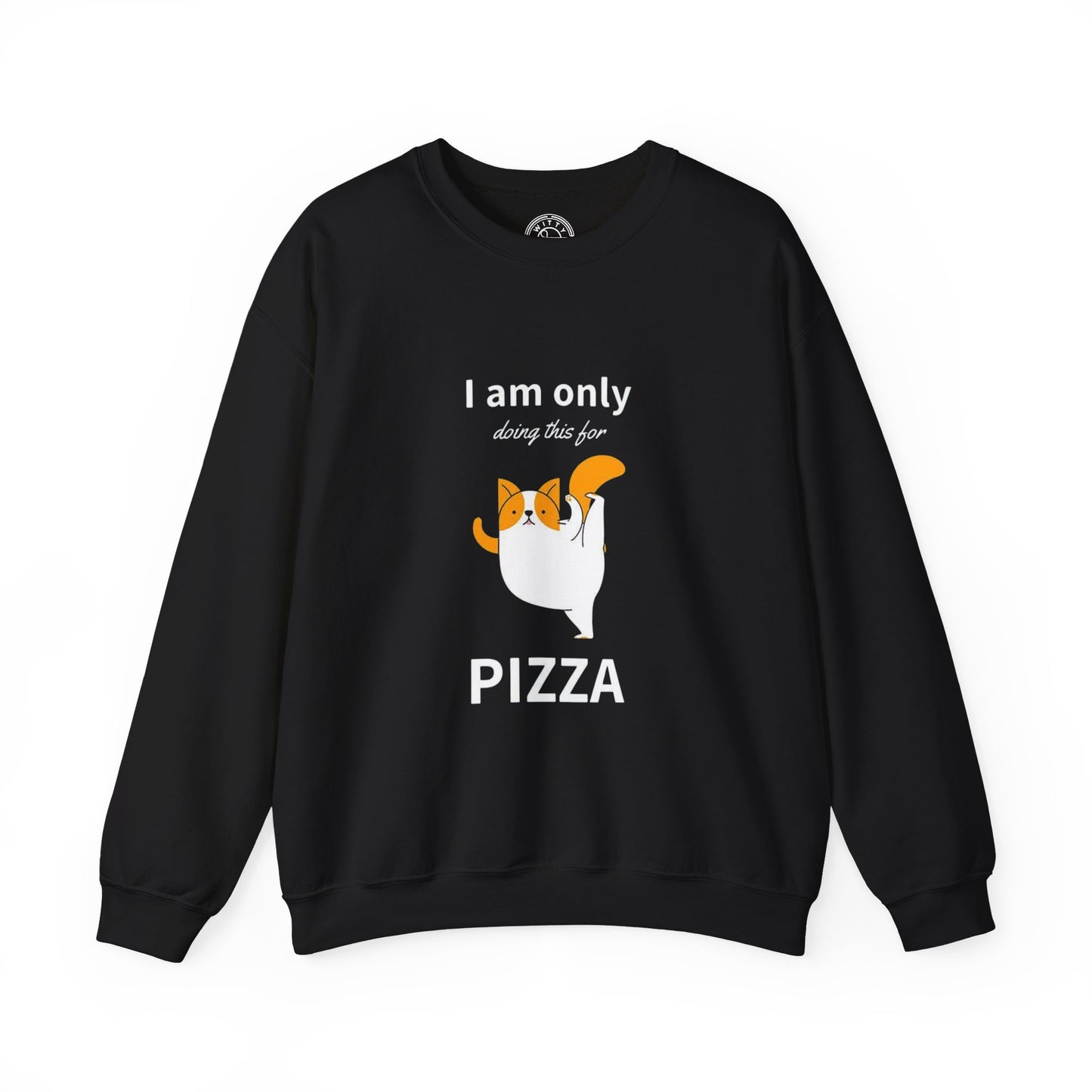 I'm only doing this for a PIZZA - Sweatshirt