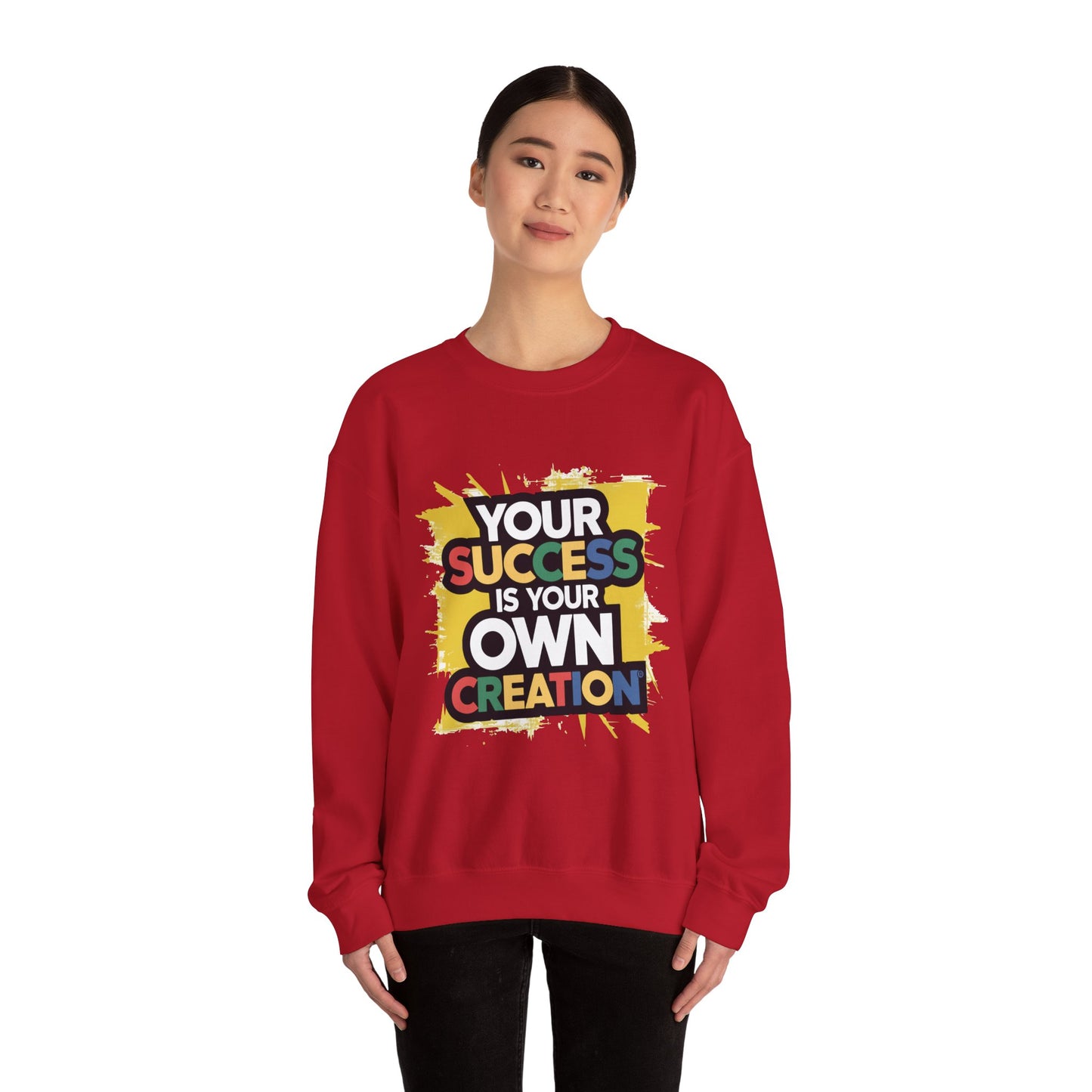 Your Success is Your Own Creation - Sweatshirt