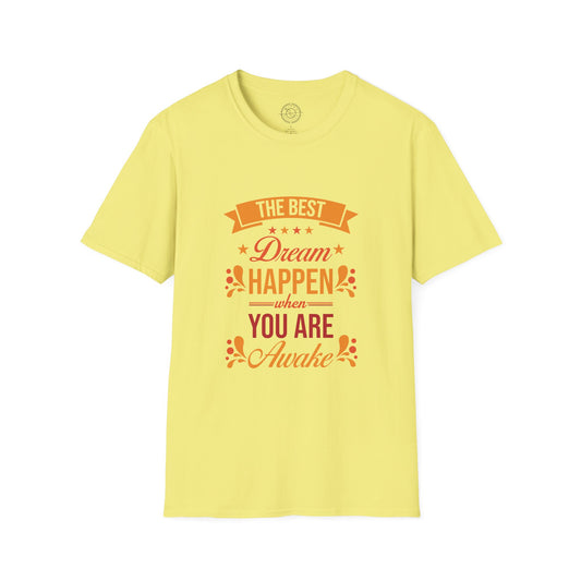 The Best Dream Happen When You're Awake - T-Shirt