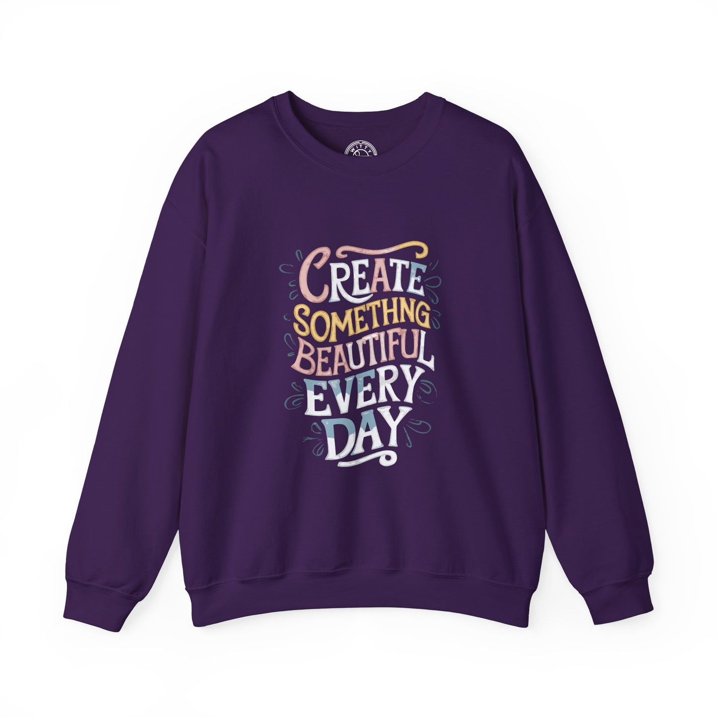 Create Something Beautiful Everyday - Sweatshirt
