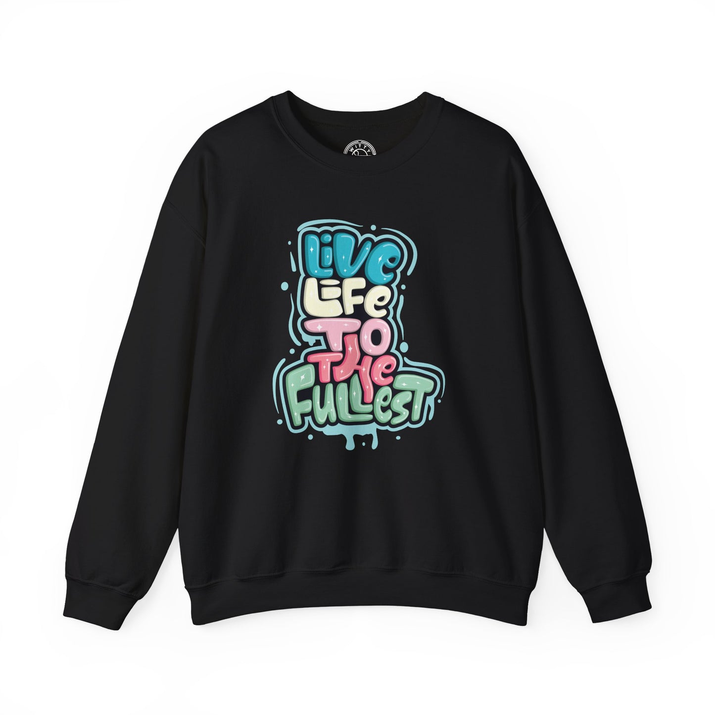 Live Life to the Fullest - Sweatshirt
