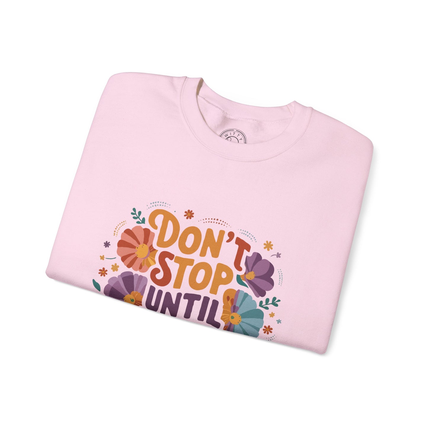Don't Stop Until You're Proud - Sweatshirt