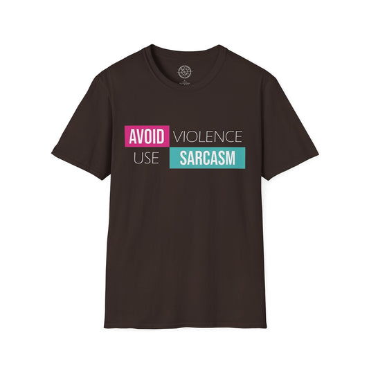 Avoid Violence Use Sarcasm - T-Shirt