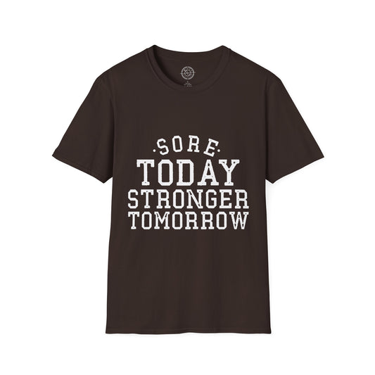 Sore Today Stronger Tomorrow - T-Shirt