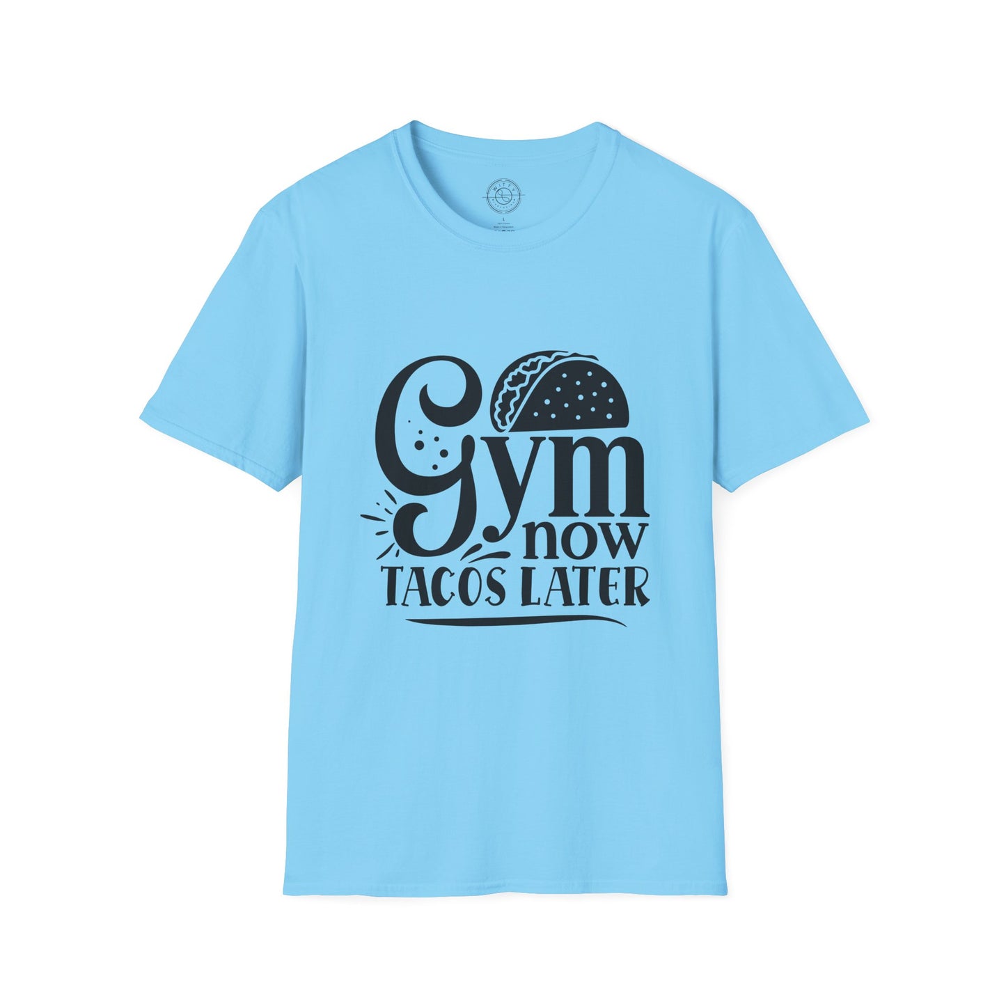 Gym now Tacos later - T-Shirt