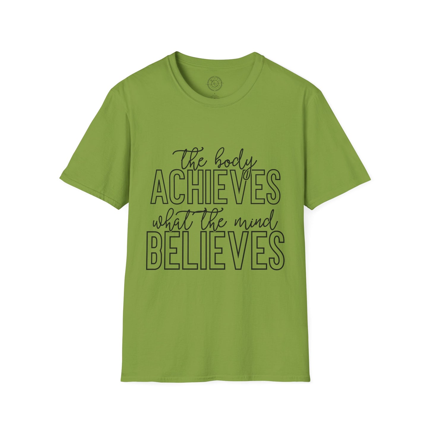 The Body Achieves What the Mind Believes - T-Shirt