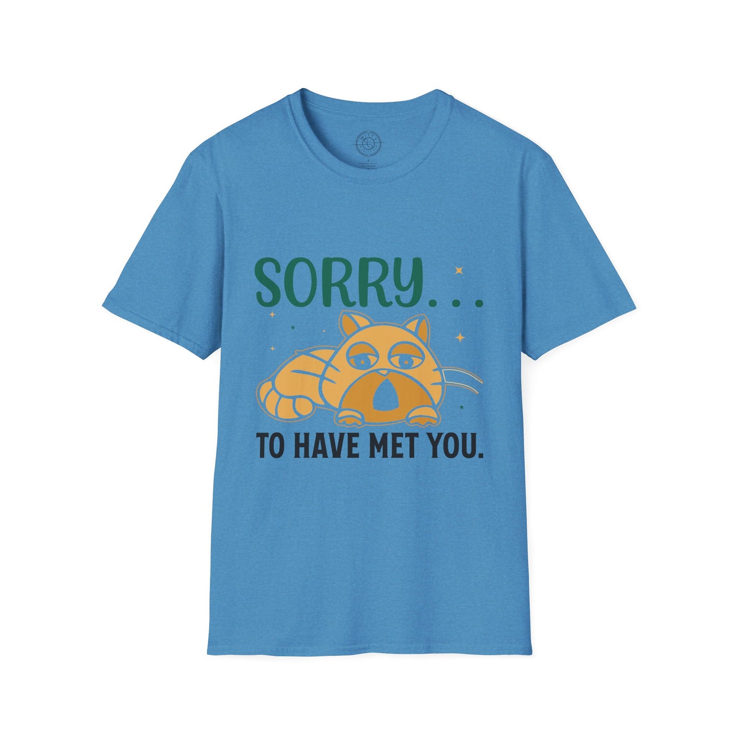 Sorry to have met you - T-Shirt