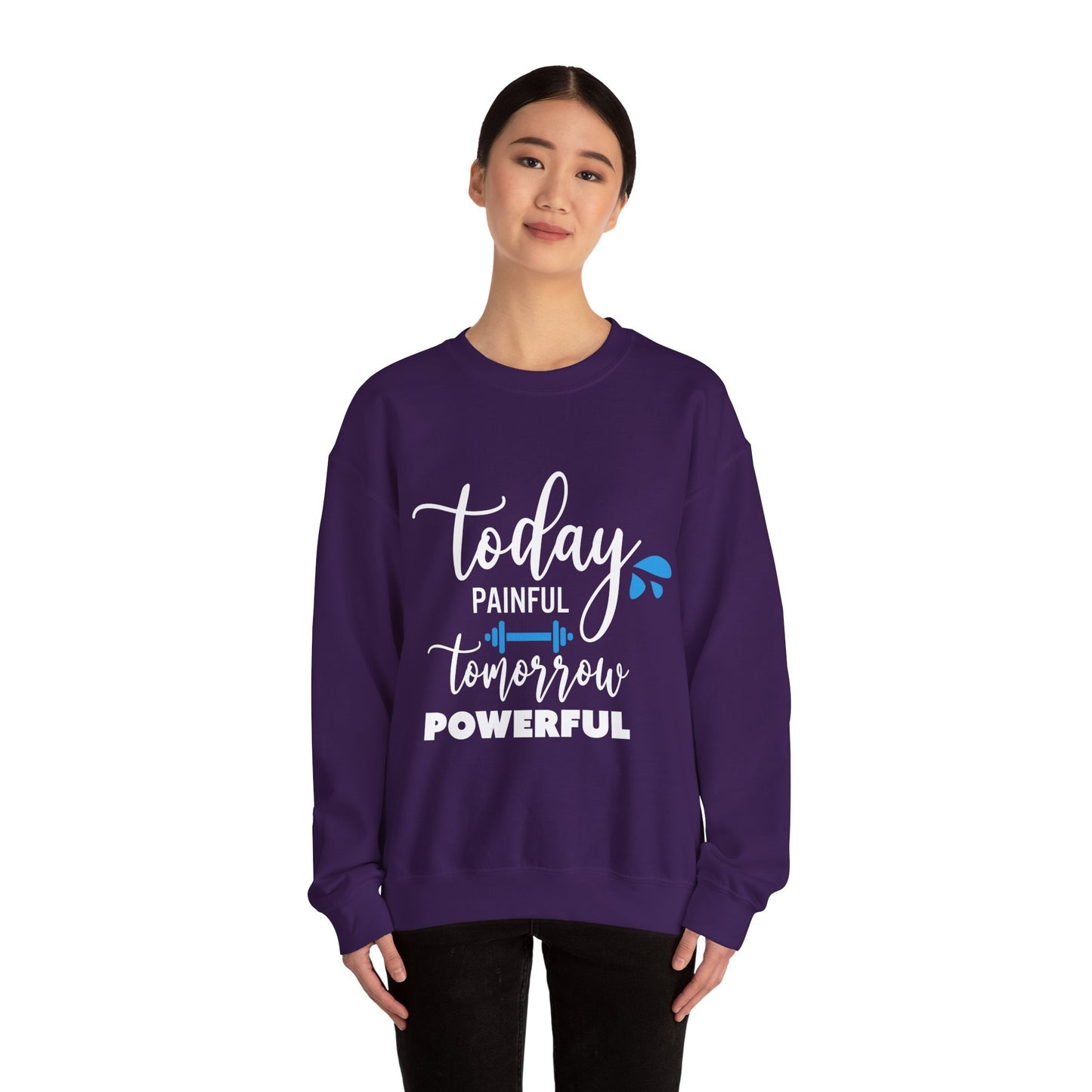 Painful Today Powerful Tomorrow - Sweatshirt