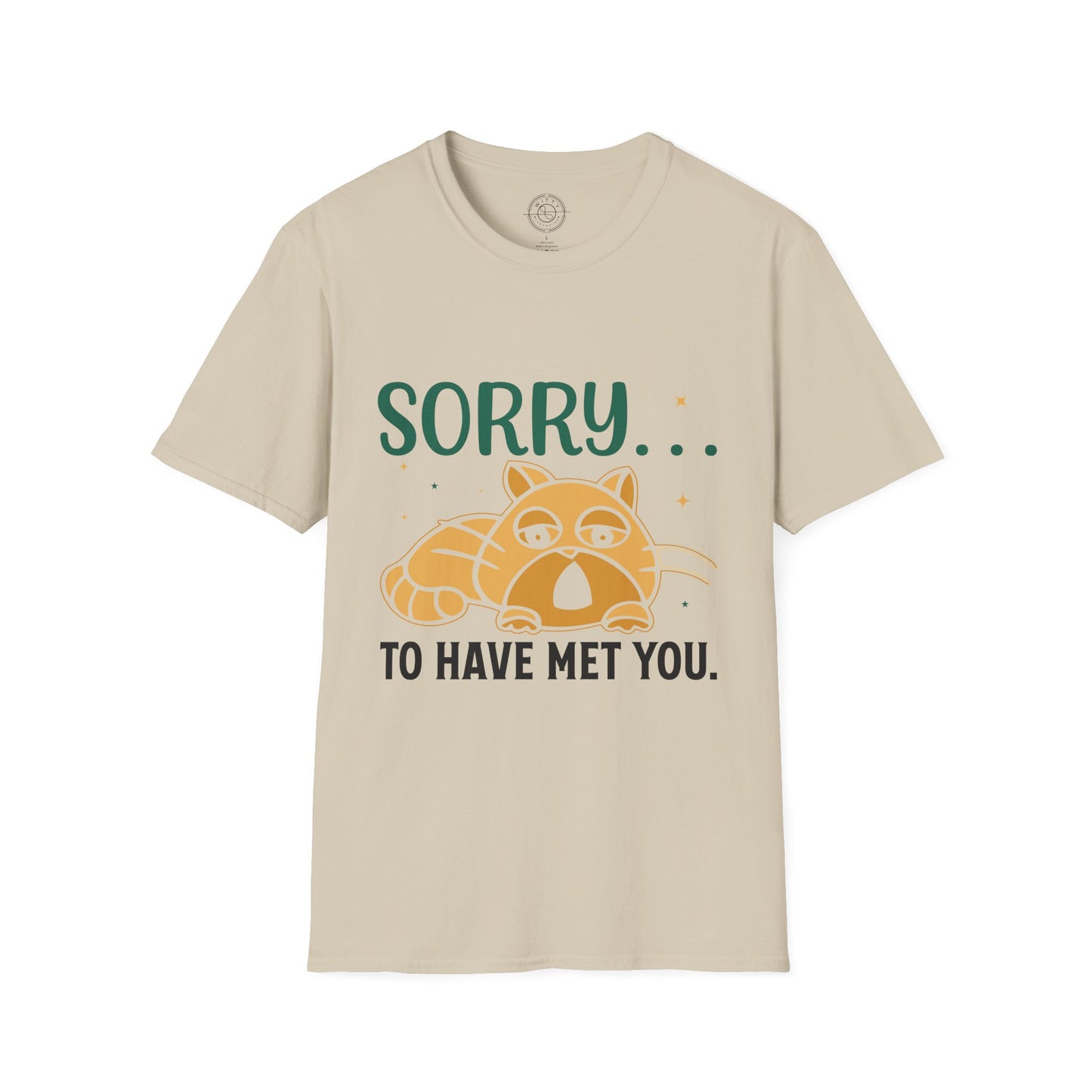 Sorry to have met you - T-Shirt