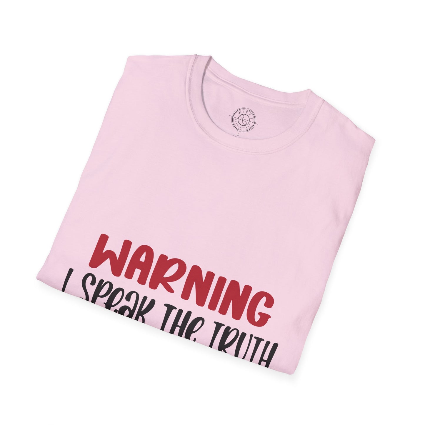 Warning! I Speak the truth - T-Shirt