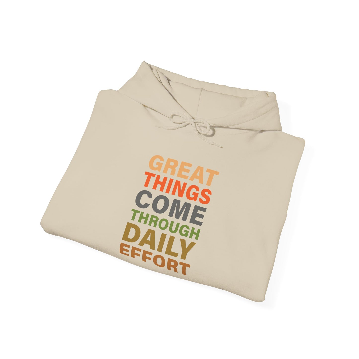 Great Things Comes Through Daily Effort - Hoodie