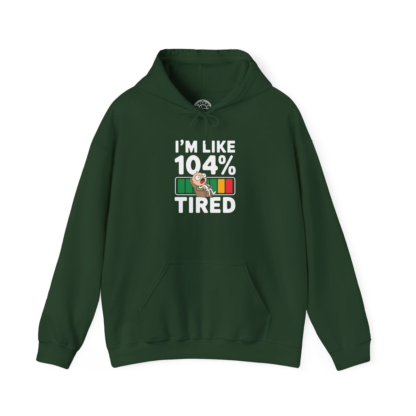 I'm 104% Tired - Hoodie