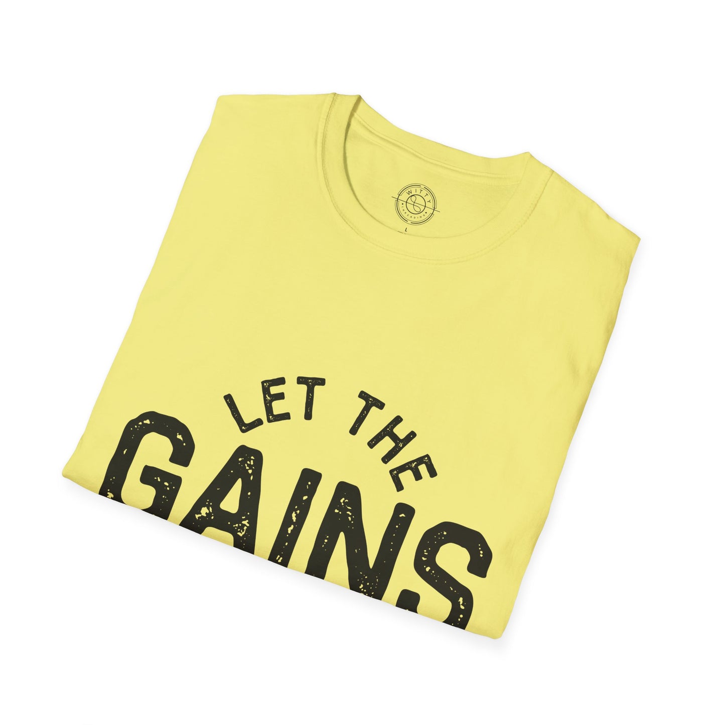 Let the GAINs BEGIN - T-Shirt