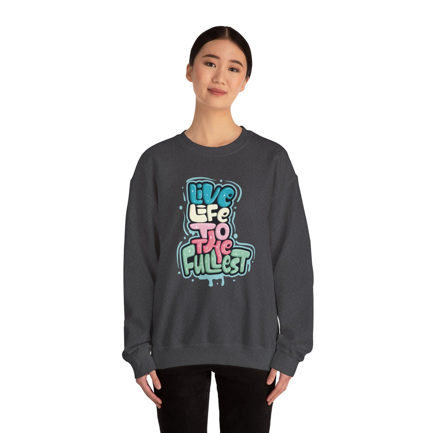 Live Life to the Fullest - Sweatshirt