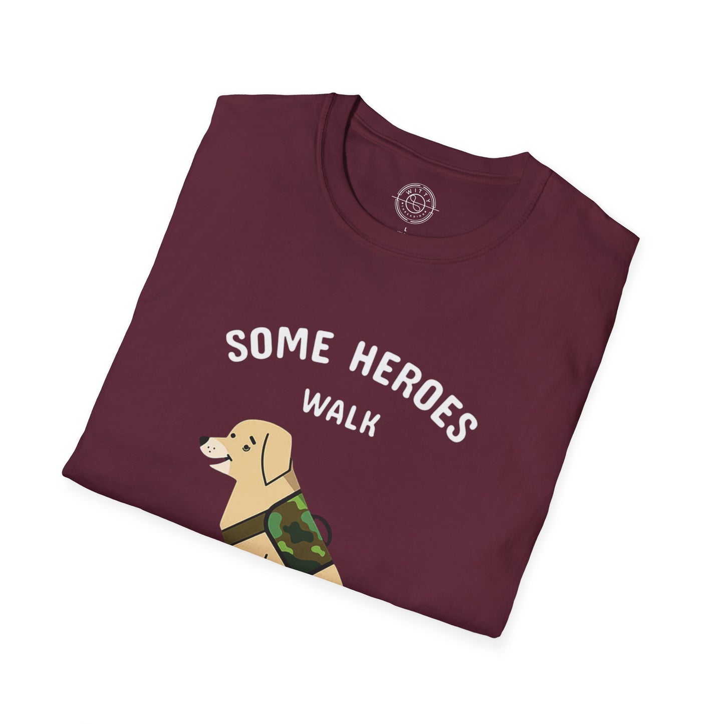 Some heroes walk on 4 legs - T-Shirt