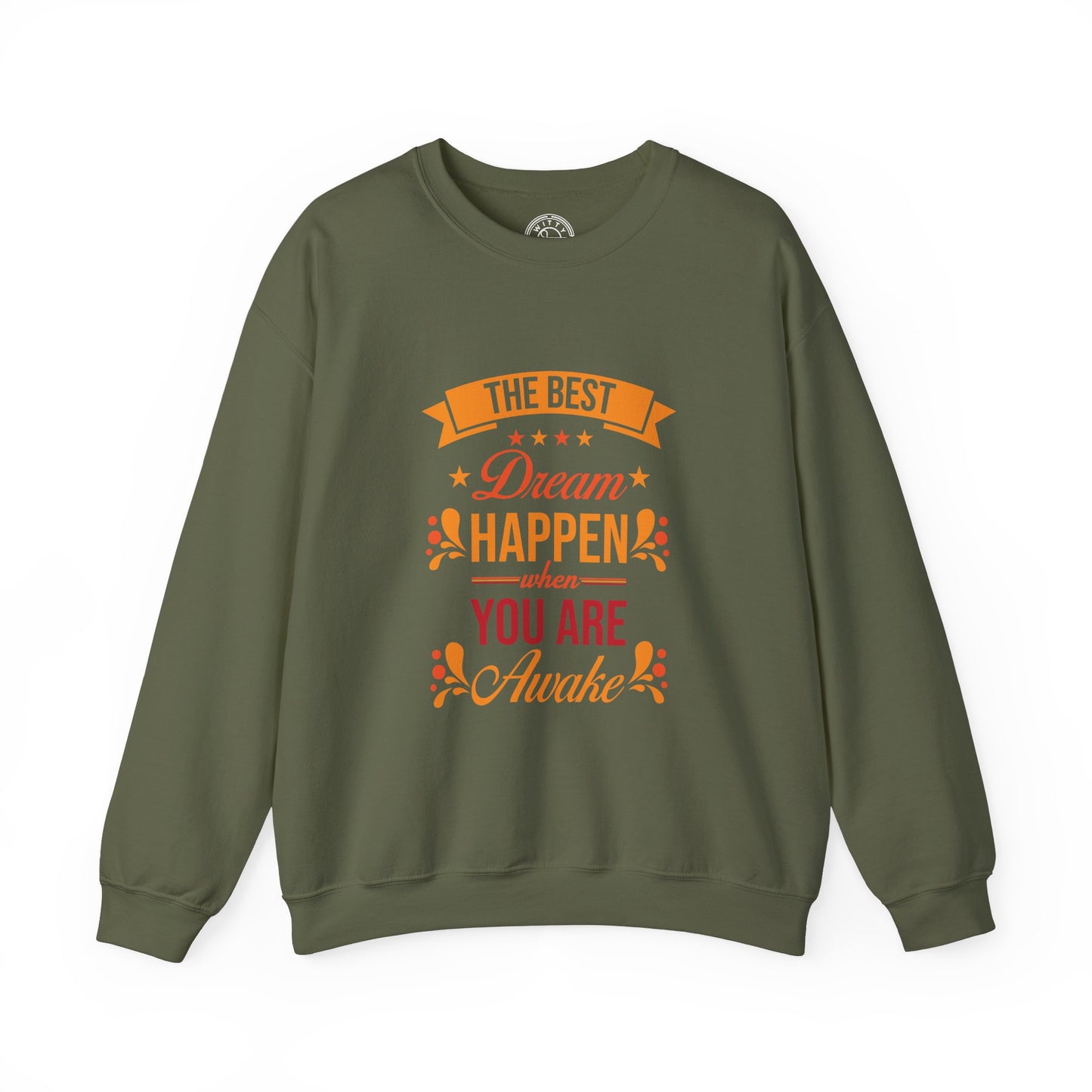 The Best Dream Happen When You're Awake - Sweatshirt