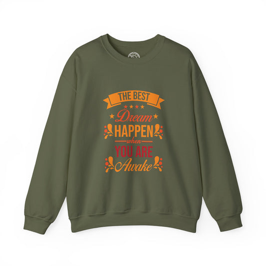 The Best Dream Happen When You're Awake - Sweatshirt