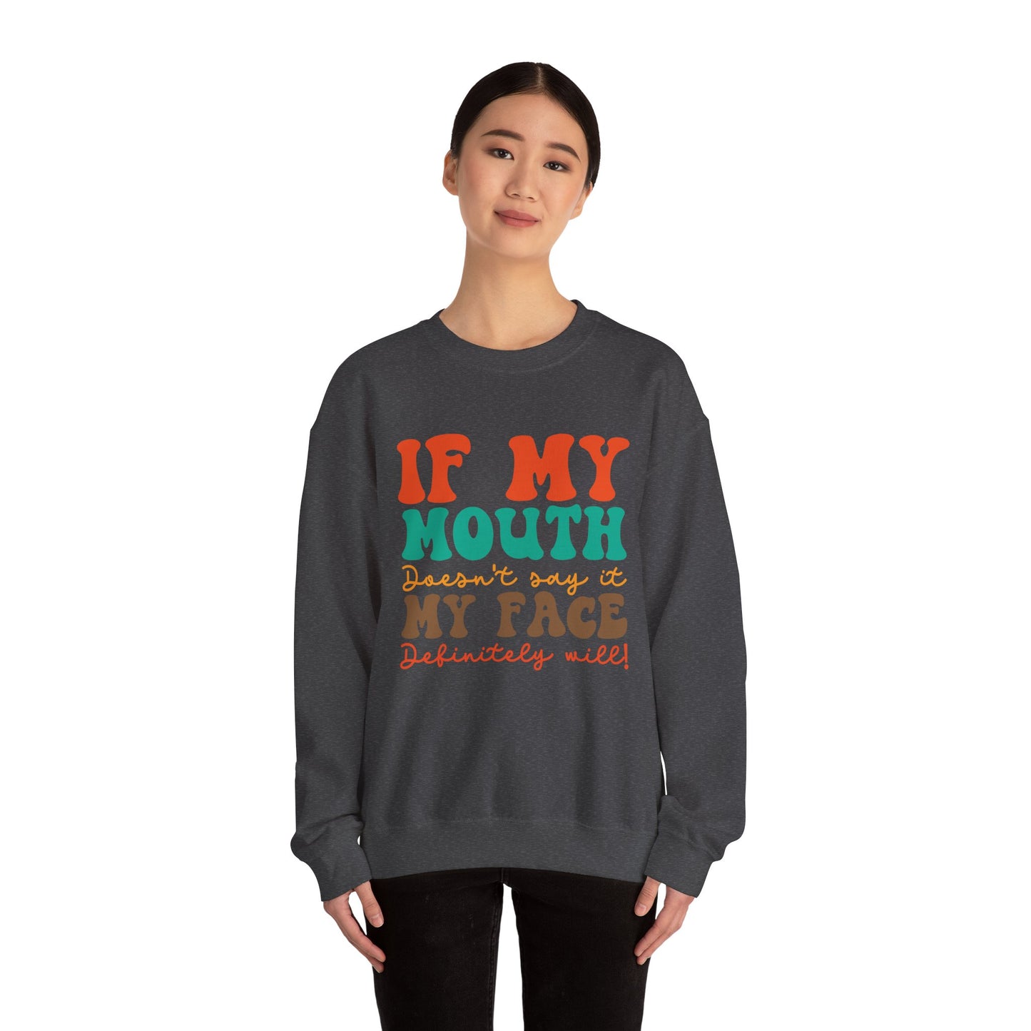My Face Will Say It - Sweatshirt