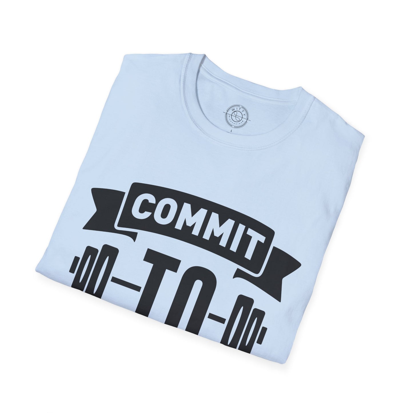Commit to be FIT - T-Shirt