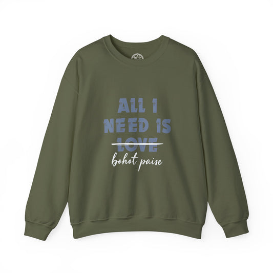 All I Need is Bohot Paise - Sweatshirt