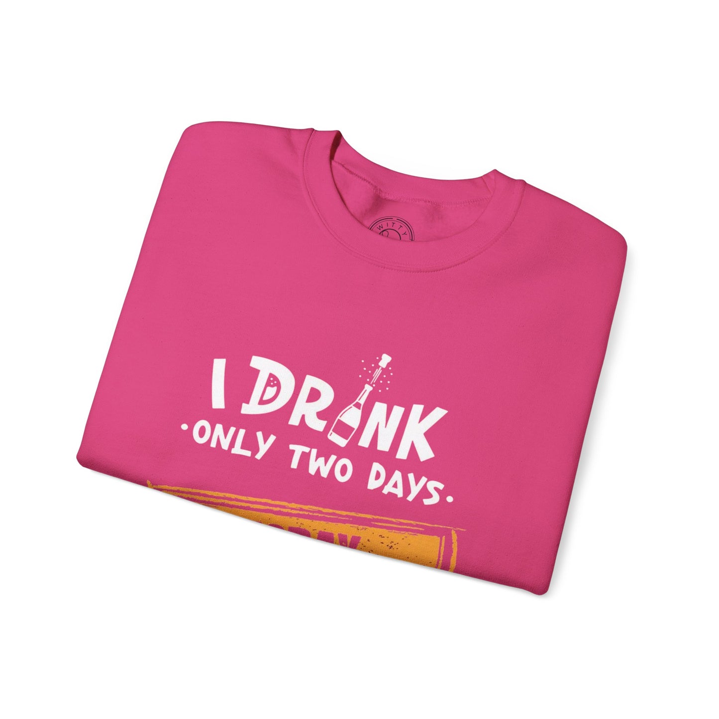 I Drink Only Two Days - Sweatshirt