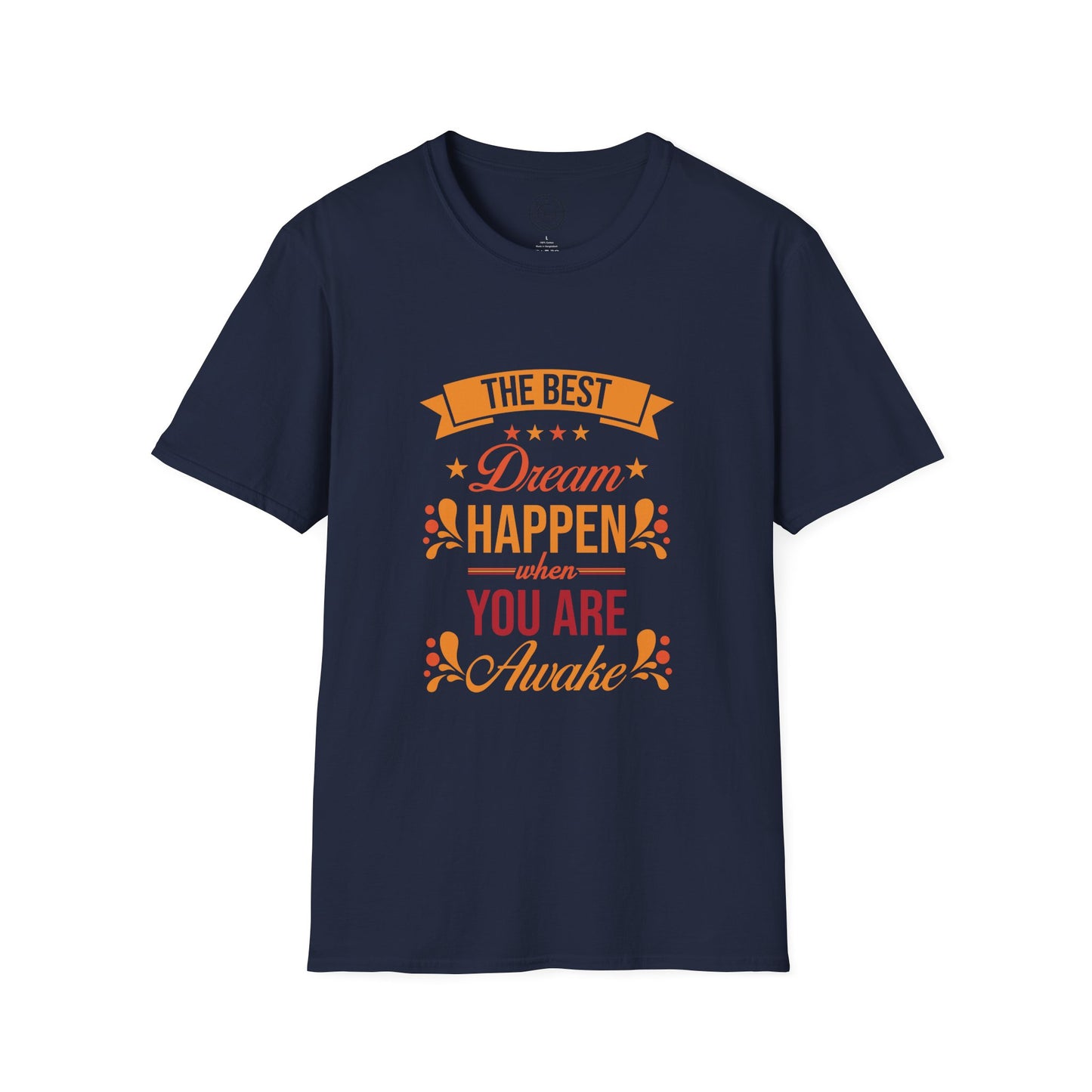 The Best Dream Happen When You're Awake - T-Shirt