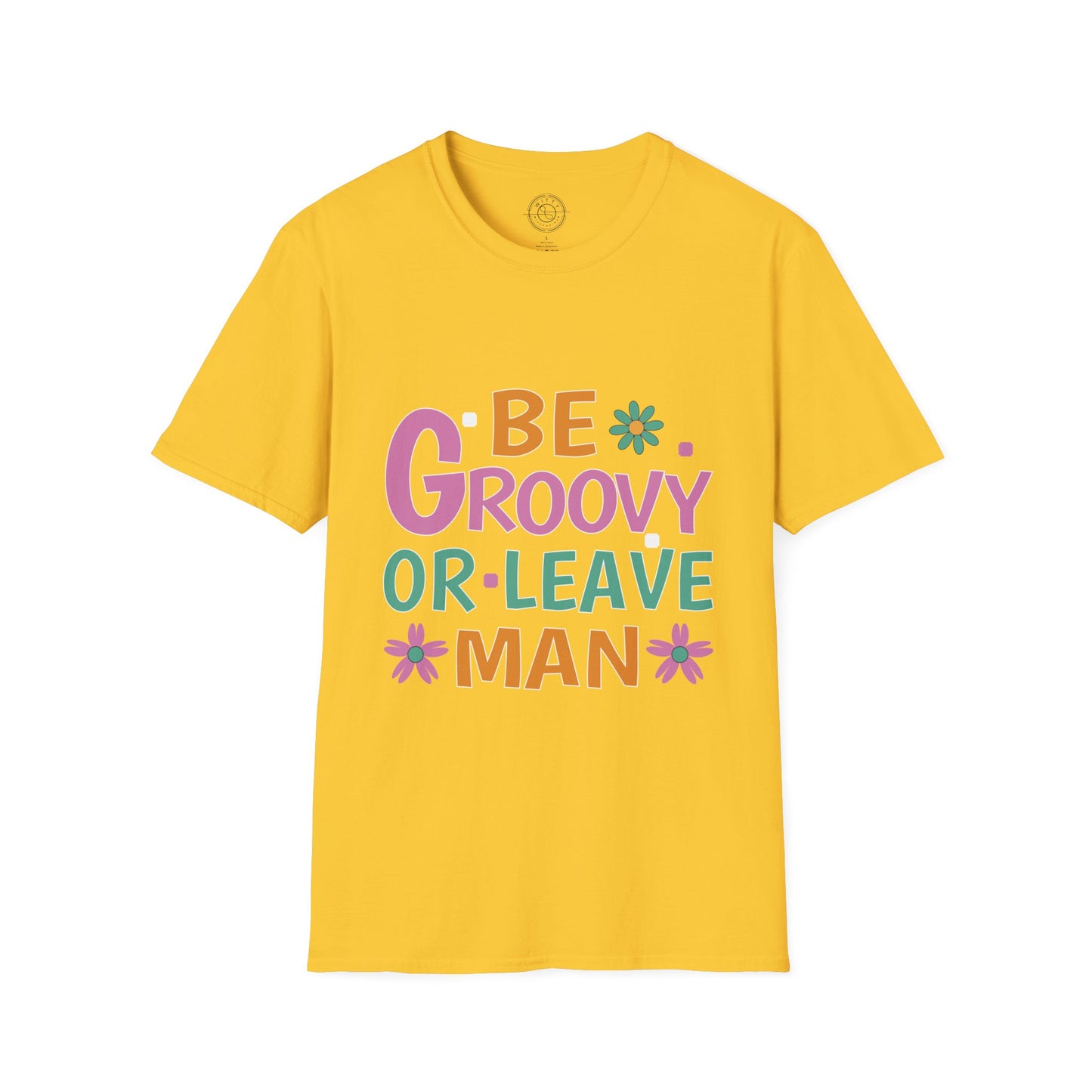 Be Groovey or Leave Man - T-Shirt