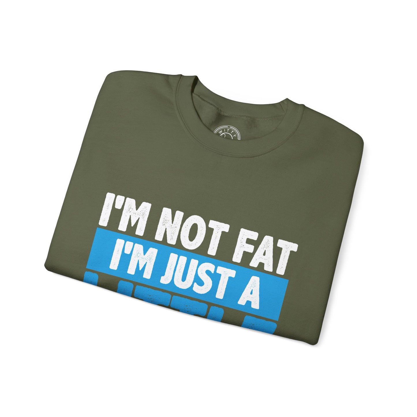 I'm Not Fat - Sweatshirt