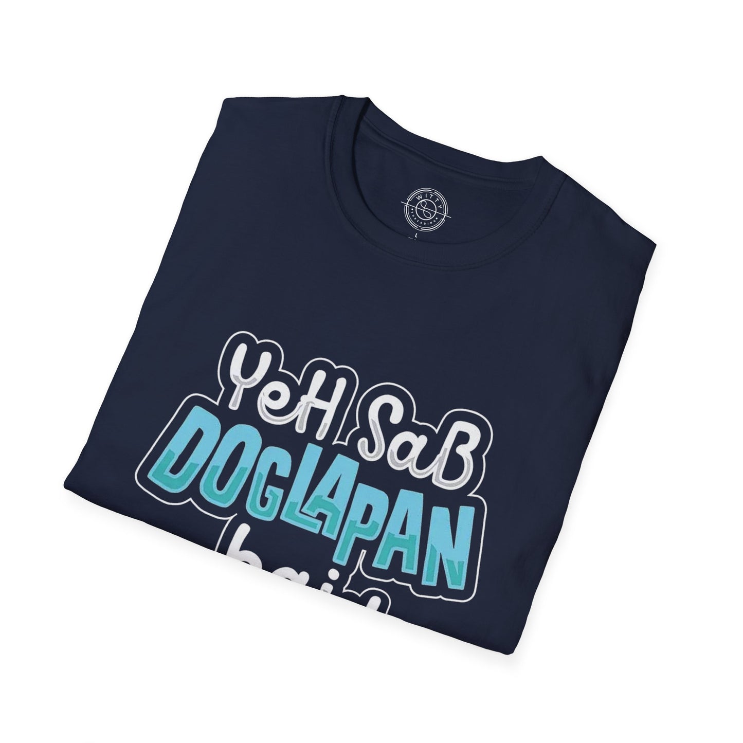 Yeh Sab Doglapan Hai - T-Shirt
