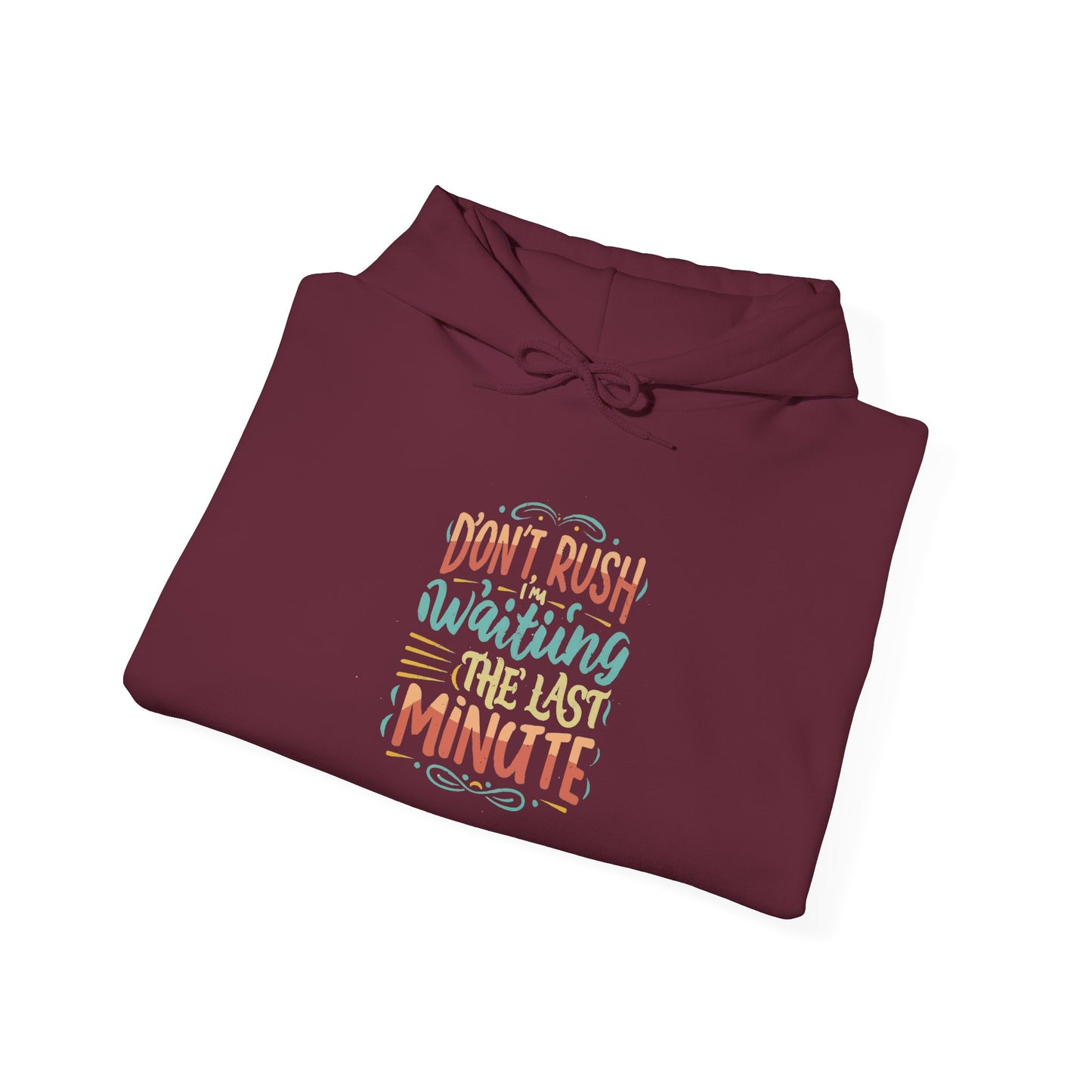 Don't wait until the last minute - Hoodie