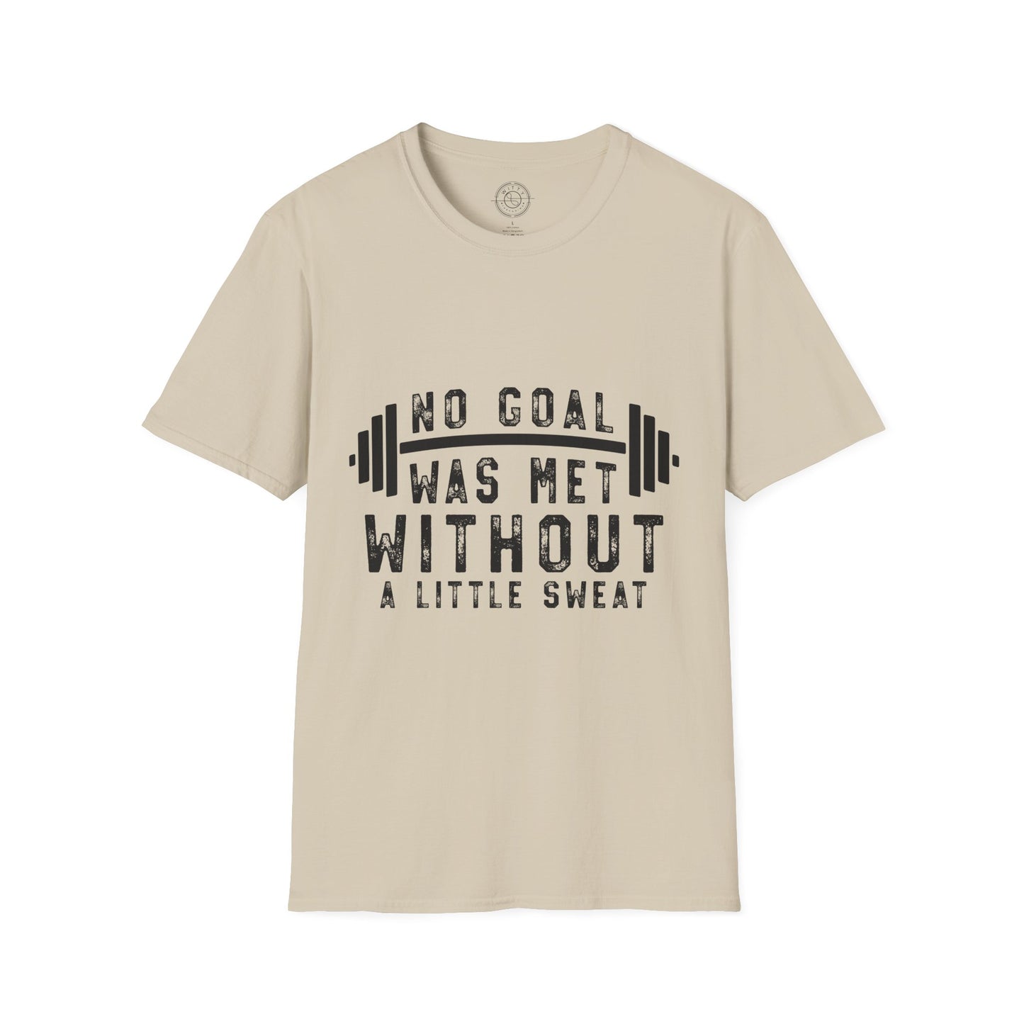 No Goal Was Met Without a Little Sweat - T-Shirt
