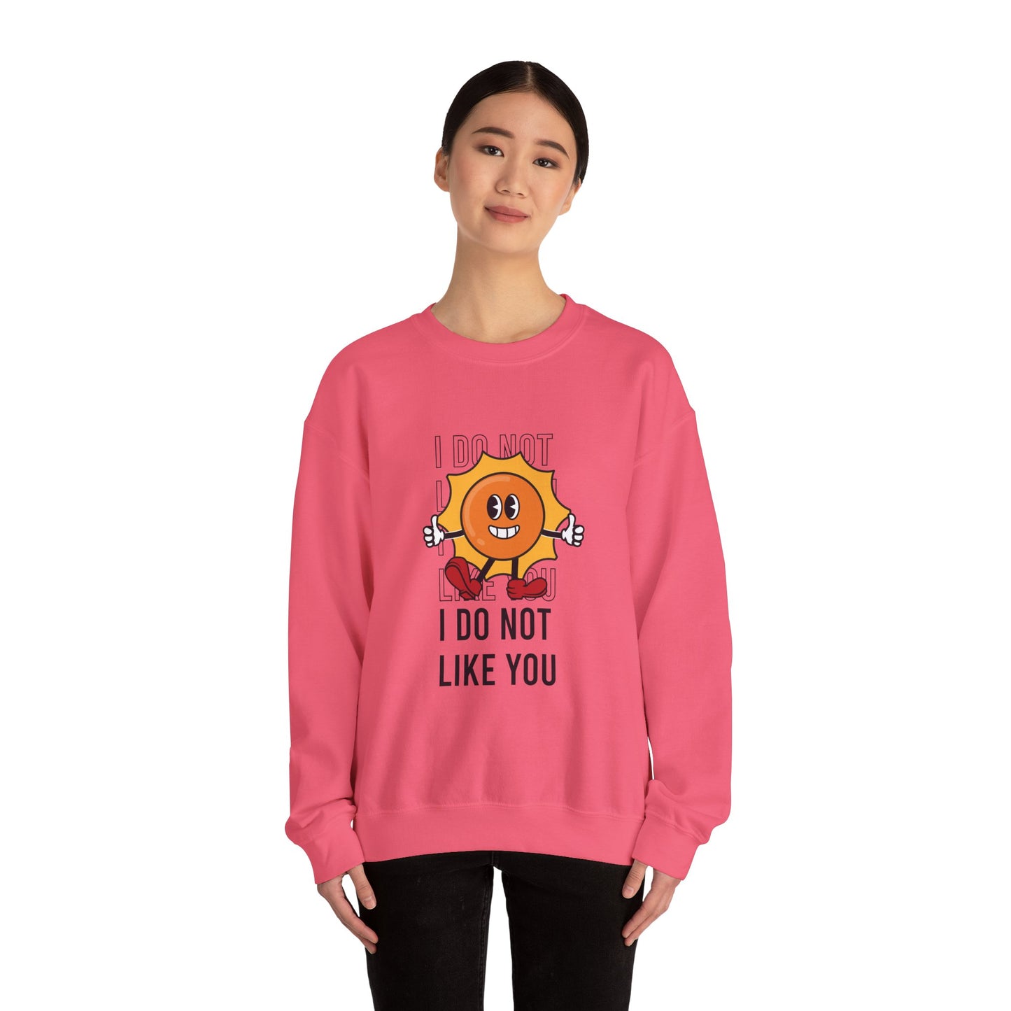 I Do Not Like You - Sweatshirt