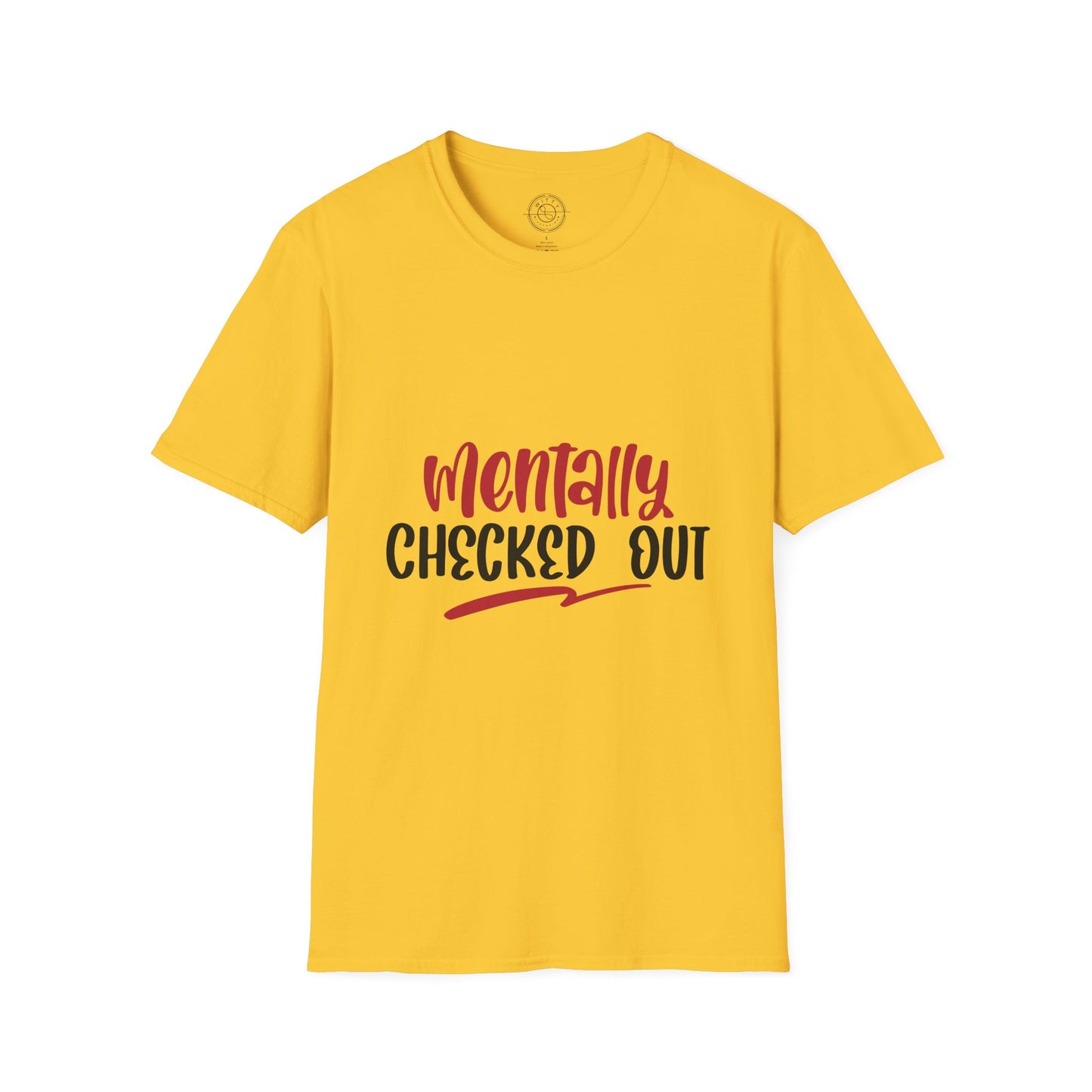 Mentally Checked Out - T-Shirt