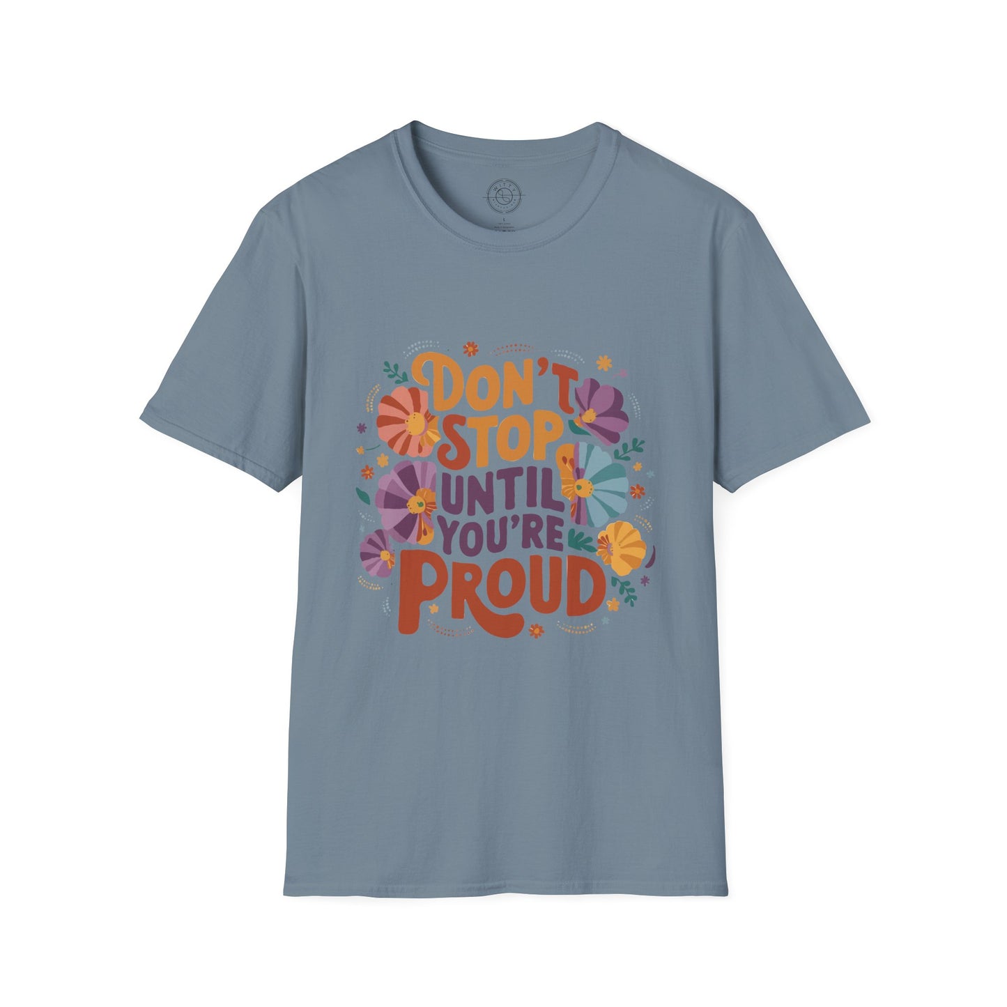 Don't Stop Until You're Proud - T-Shirt