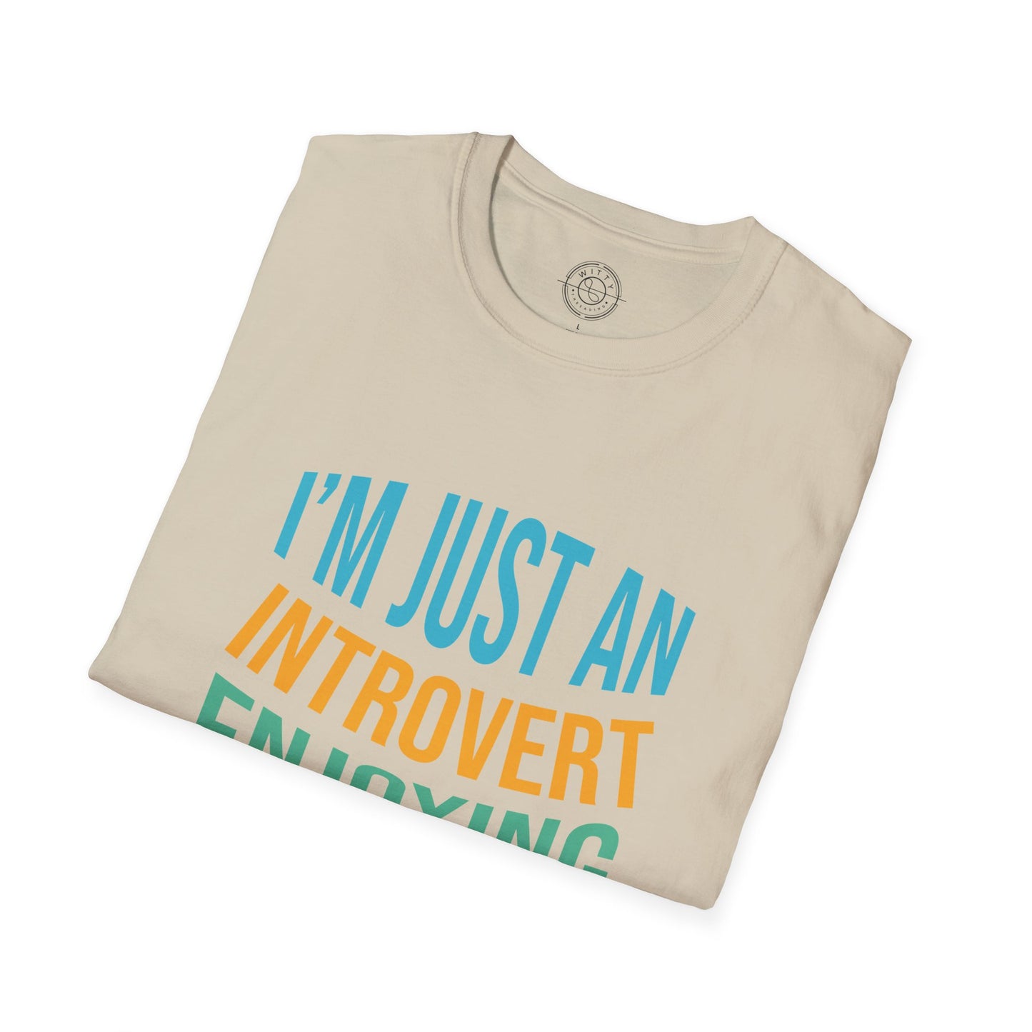 I'm Just an Introvert Enjoying my Lonliness - T-Shirt