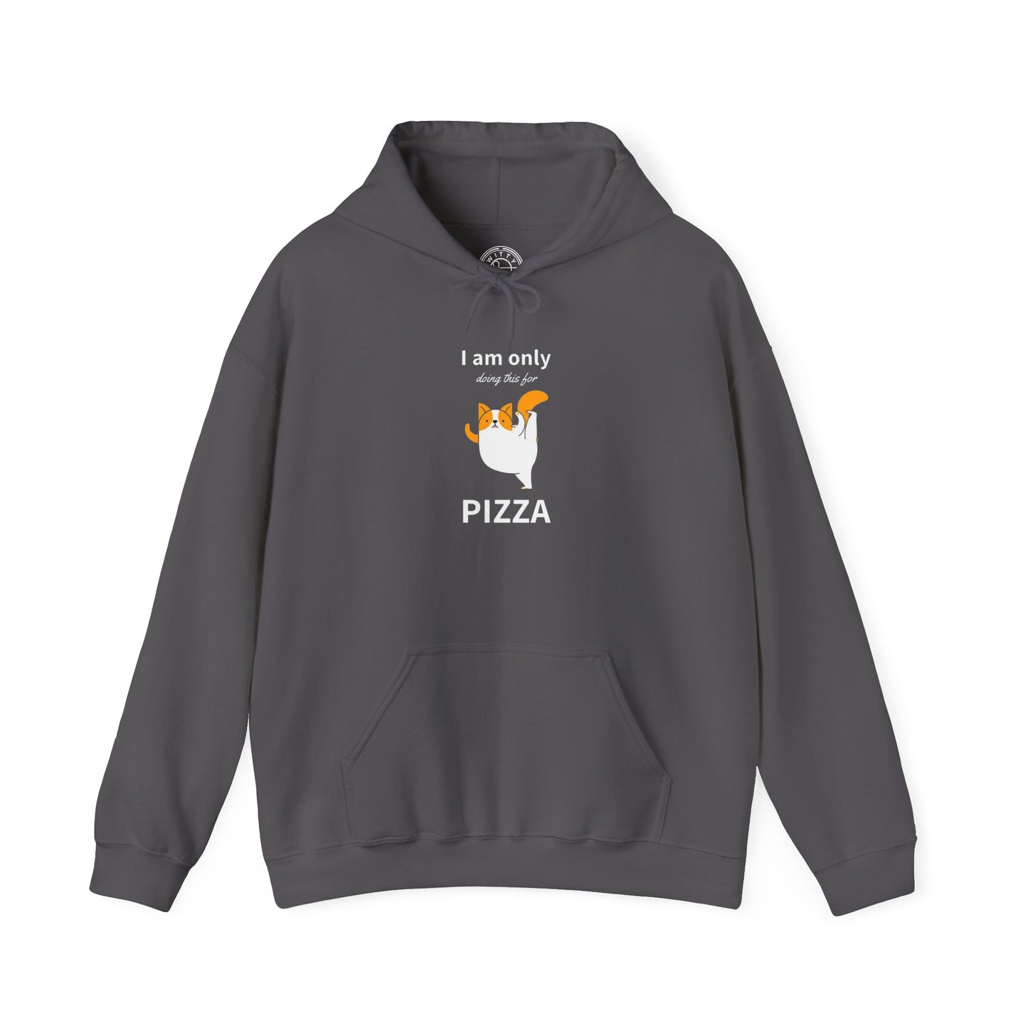 I'm only doing this for a PIZZA - Hoodie