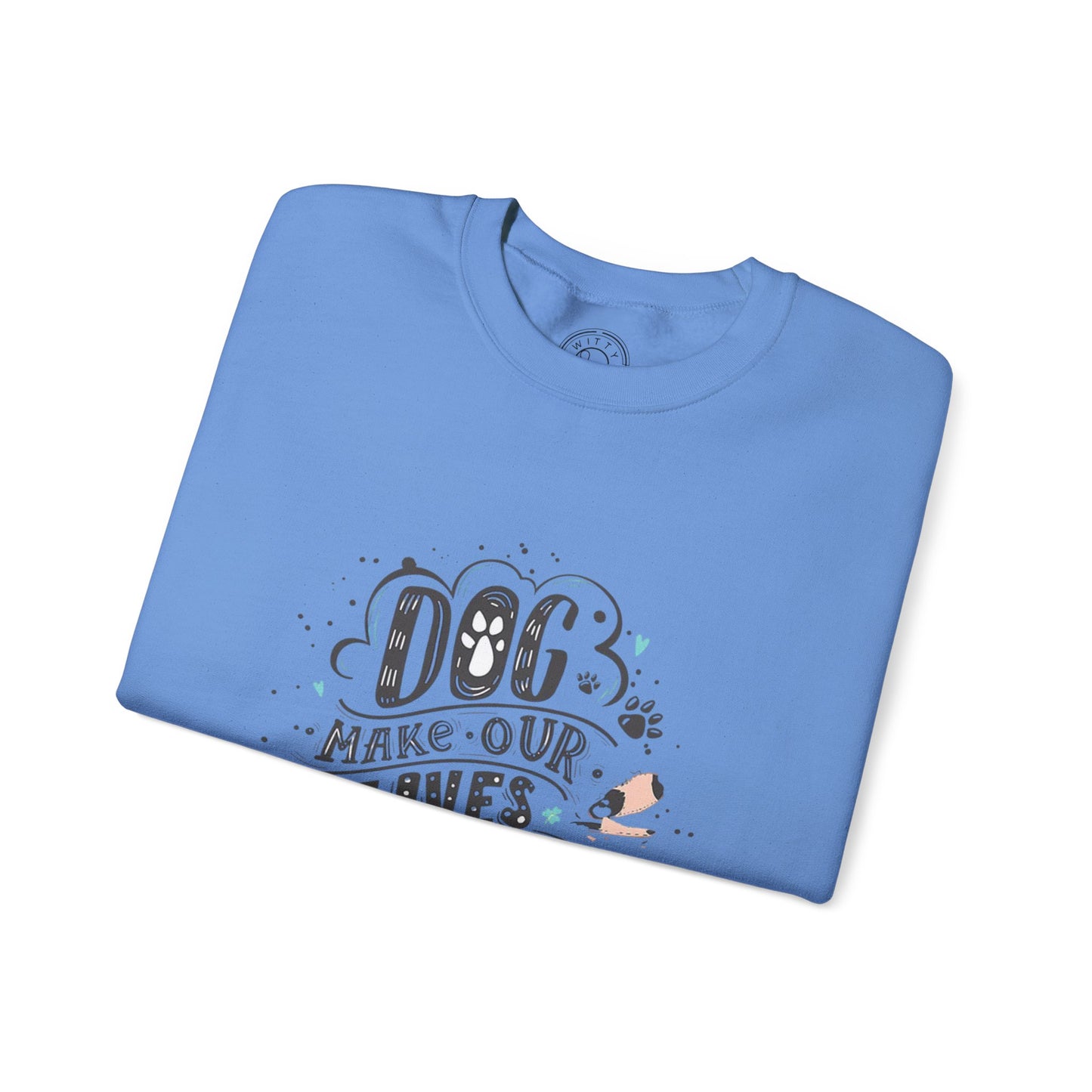 Dog make our lives complete - Sweatshirt
