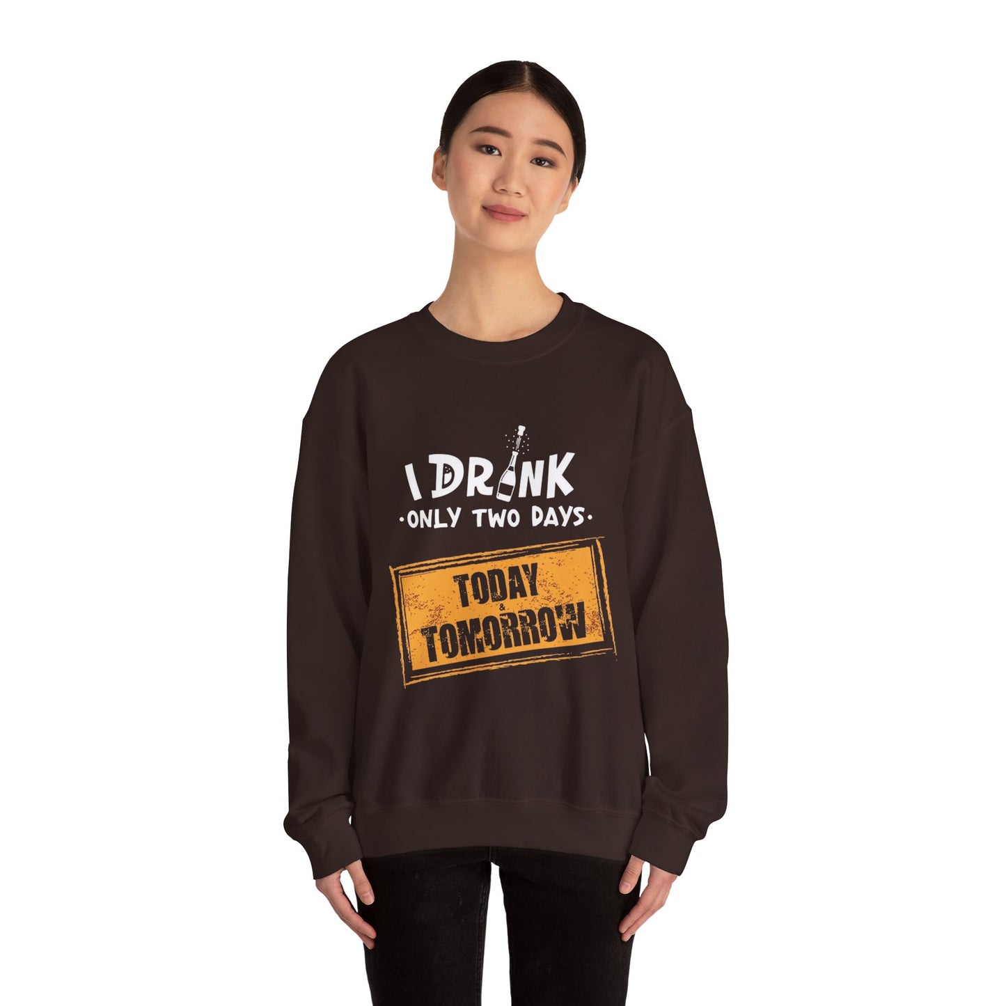 I Drink Only Two Days - Sweatshirt