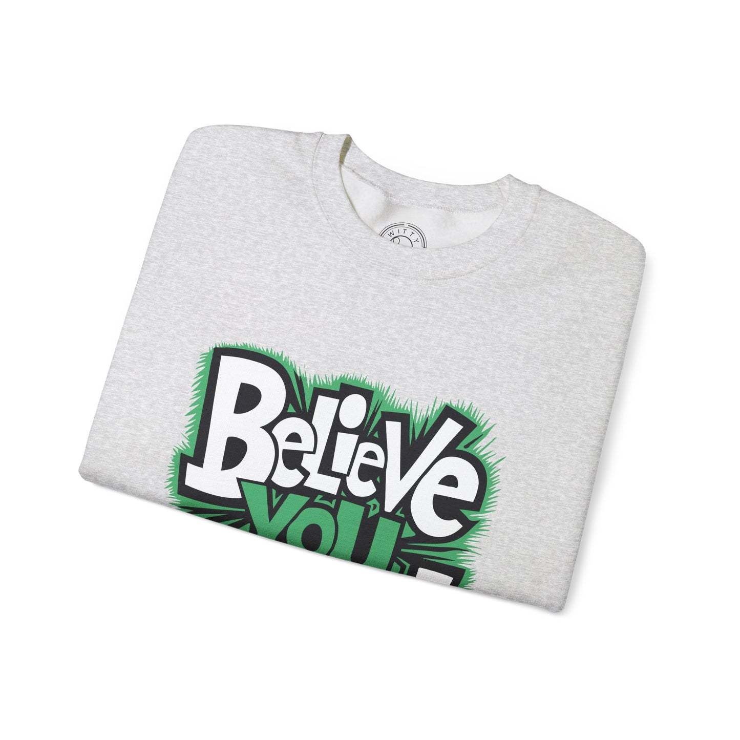 Believe You Can - Sweatshirt
