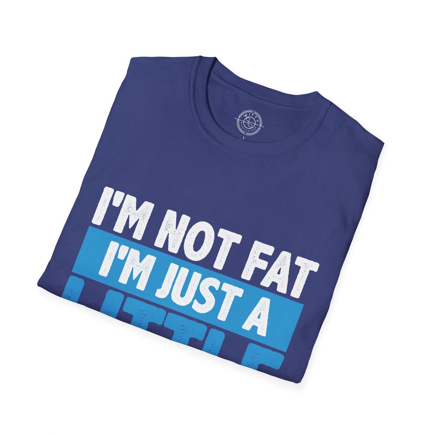 I'm Not Fat - T-Shirt