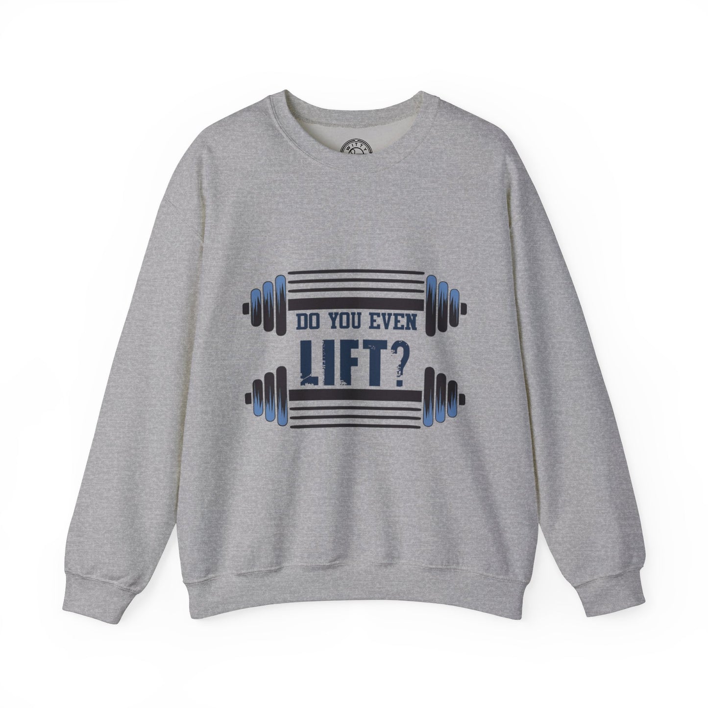 Do you even LIFT? - Sweatshirt