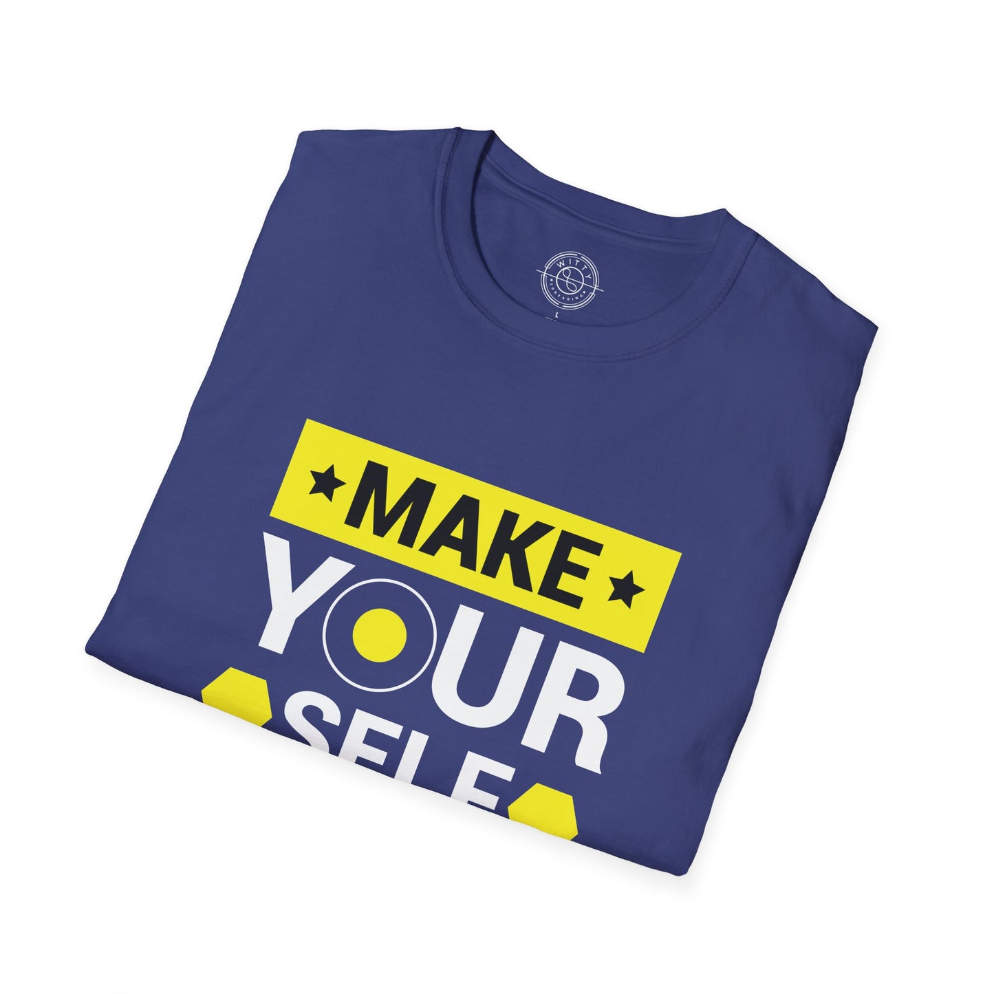 Make Yourself Proud - T-Shirt