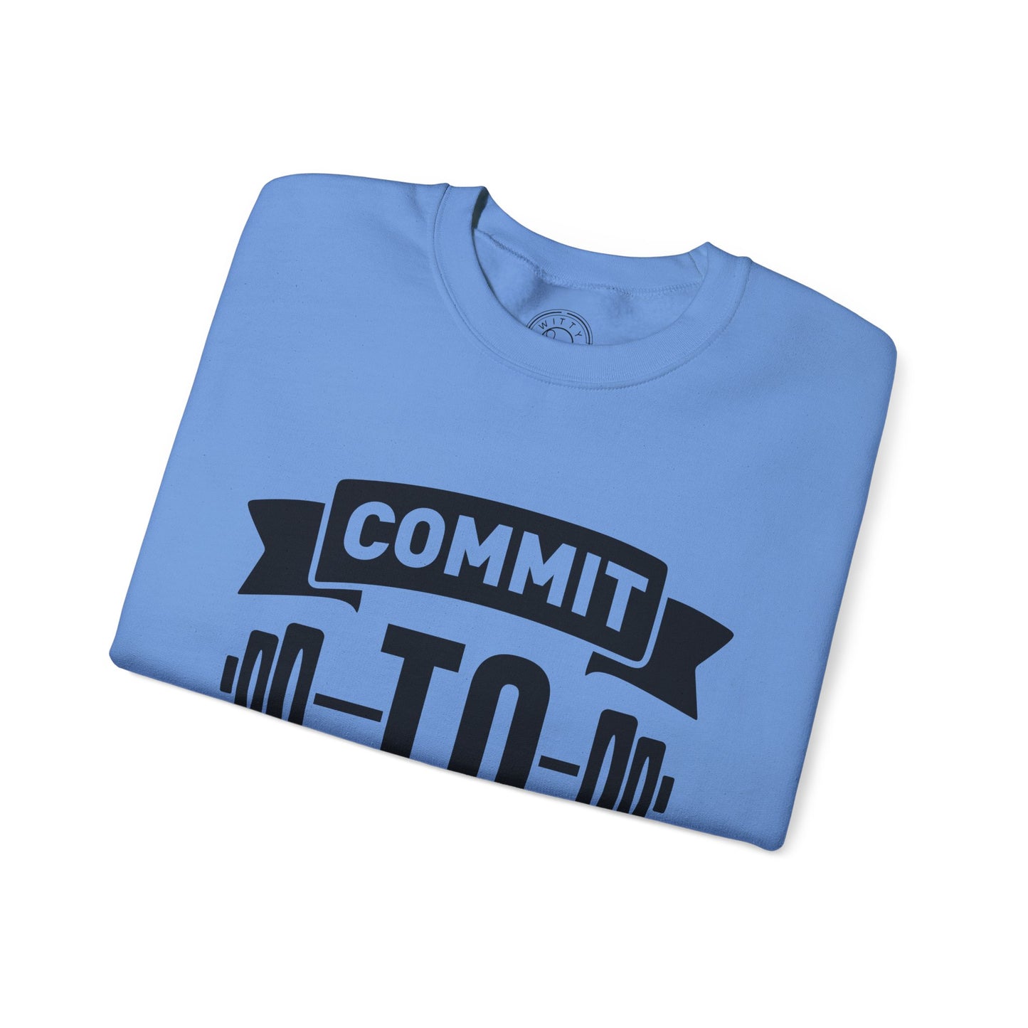 Commit to be FIT - Sweatshirt