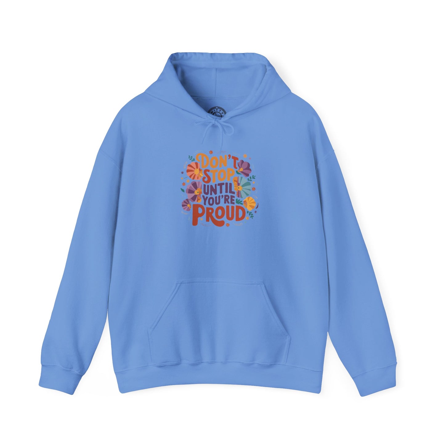 Don't Stop Until You're Proud - Hoodie