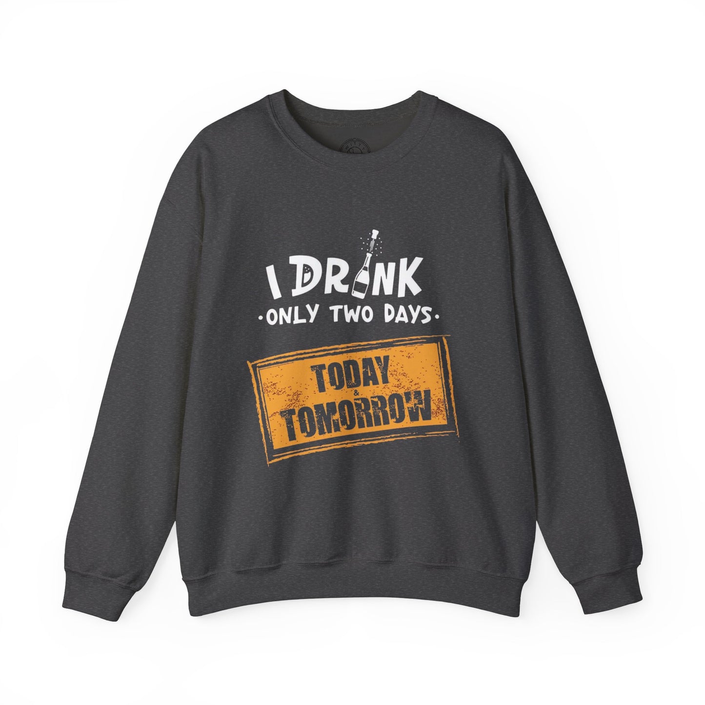 I Drink Only Two Days - Sweatshirt