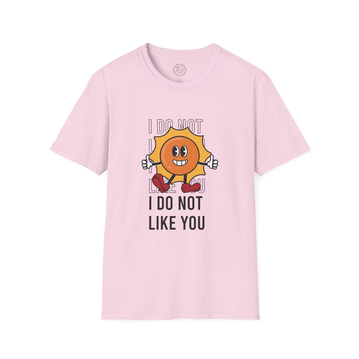 I Do Not Like You - T-Shirt