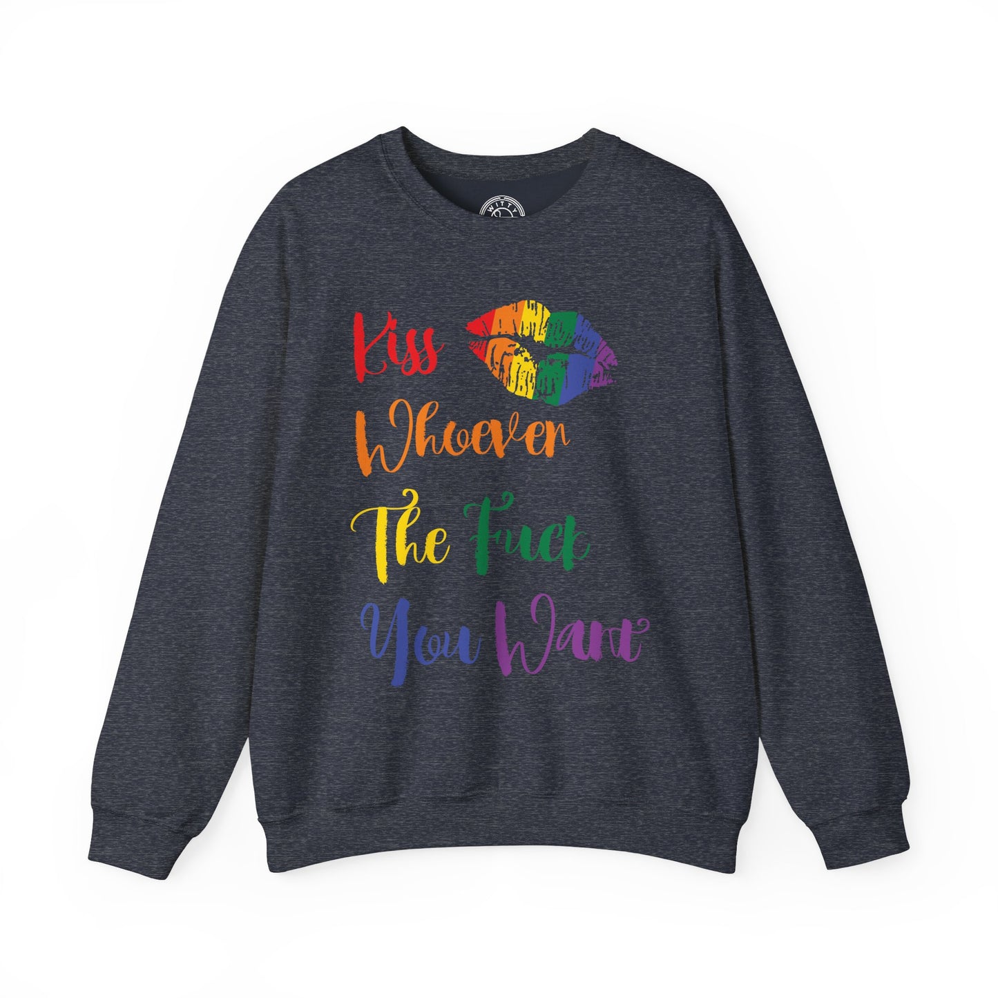 Kiss Whoever You Want - Sweatshirt