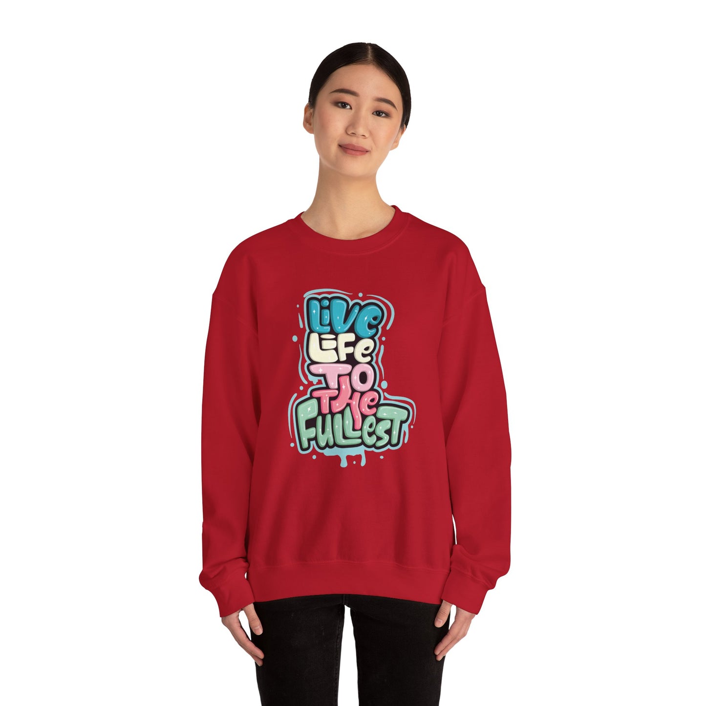 Live Life to the Fullest - Sweatshirt