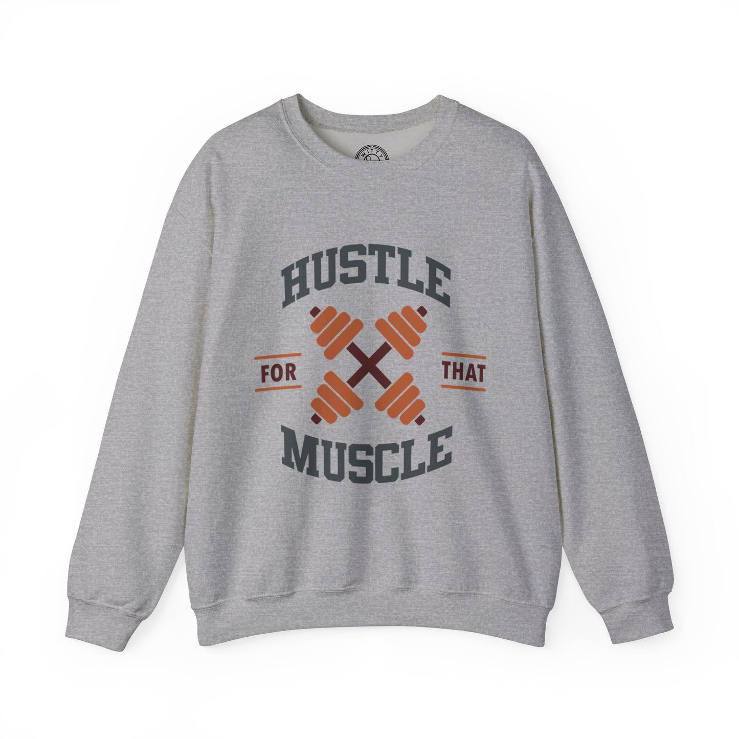 Hustle For That Muscle - Sweatshirt